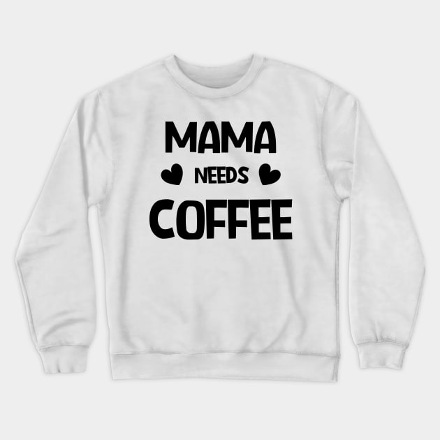 Mama needs coffee Crewneck Sweatshirt by RubyCollection